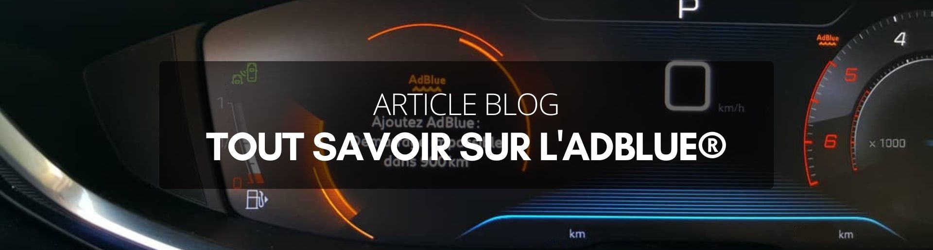 article blog - TOUT SAVOIR SUR L'ADBLUE®